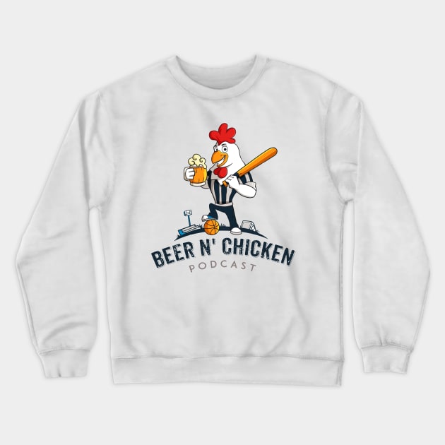 The Beer N' Chicken Podcast Crewneck Sweatshirt by TheSpannReportPodcastNetwork